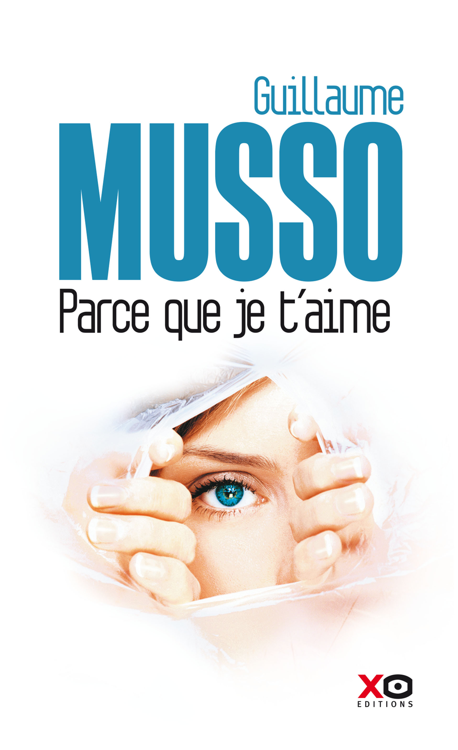 Parce Que Je T Aime Guillaume Musso Xo Editions